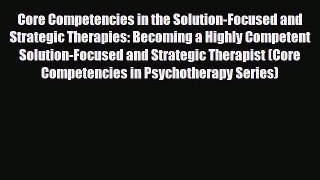 Read ‪Core Competencies in the Solution-Focused and Strategic Therapies: Becoming a Highly