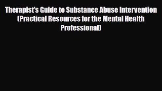 Read ‪Therapist's Guide to Substance Abuse Intervention (Practical Resources for the Mental
