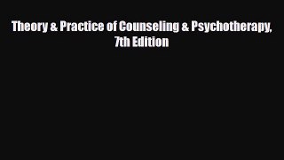 Read ‪Theory & Practice of Counseling & Psychotherapy 7th Edition‬ Ebook Free