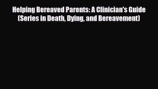 Read ‪Helping Bereaved Parents: A Clinician's Guide (Series in Death Dying and Bereavement)‬