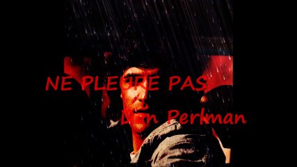 DAN PERLMAN   -   NE PLEURE PAS ...