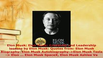 PDF  Elon Musk Elon Musk Creativity and Leadership lessons by Elon Musk Quotes from Elon Read Full Ebook