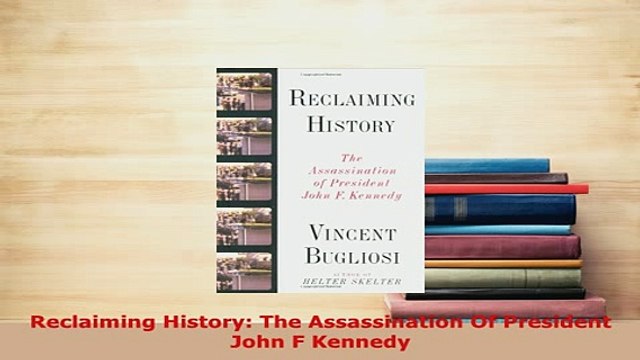 Download Reclaiming History The Assassination Of President John F Kennedy Read Online