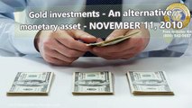 Gold investments An alternative monetary asset NOVEMBER 11 2010