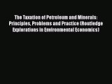 [PDF] The Taxation of Petroleum and Minerals: Principles Problems and Practice (Routledge Explorations