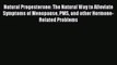 Download Natural Progesterone: The Natural Way to Alleviate Symptoms of Menopause PMS and other