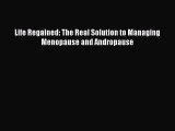 Read Life Regained: The Real Solution to Managing Menopause and Andropause Ebook Free
