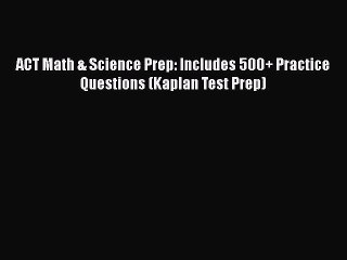 PDF ACT Math & Science Prep: Includes 500+ Practice Questions (Kaplan Test Prep)  EBook