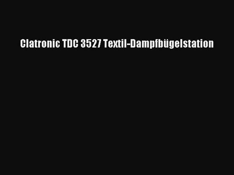 NEUES PRODUKT Zum Kaufen Clatronic TDC 3527 Textil-Dampfb?gelstation