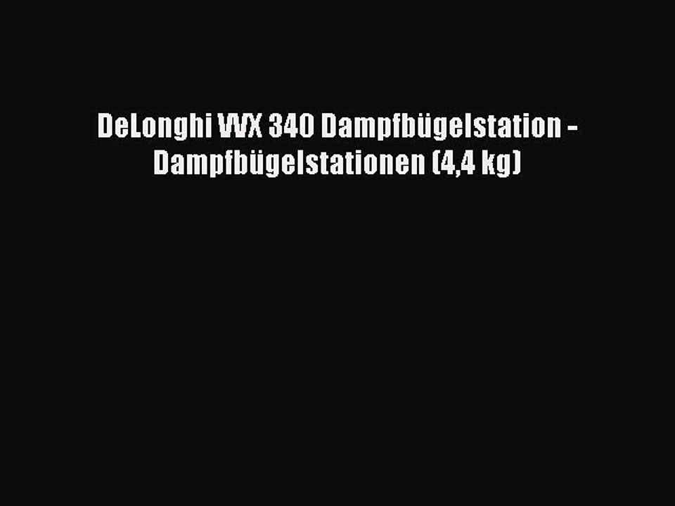 BESTE PRODUKT Zum Kaufen DeLonghi VVX 340 Dampfb?gelstation - Dampfb?gelstationen (44 kg)