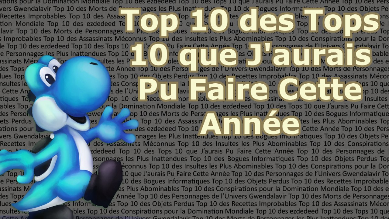 Top 10 des Tops 10 que J'aurais Pu Faire Cette Année