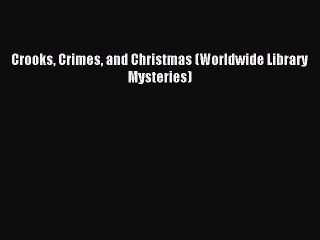 Read Crooks Crimes and Christmas (Worldwide Library Mysteries) Ebook Free