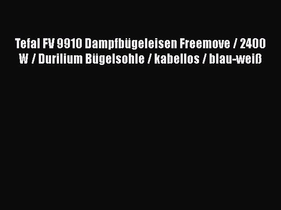NEUES PRODUKT Zum Kaufen Tefal FV 9910 Dampfb?geleisen Freemove / 2400 W / Durilium B?gelsohle