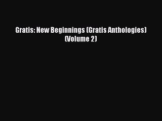 Download Gratis: New Beginnings (Gratis Anthologies) (Volume 2) PDF Free