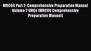Read MRCOG Part 2: Comprehensive Preparation Manual Volume 2 EMQs (MRCOG Comprehensive Preparation