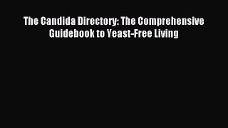 Read The Candida Directory: The Comprehensive Guidebook to Yeast-Free Living Ebook Free