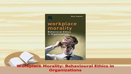PDF  Workplace Morality Behavioural Ethics in Organizations Read Online