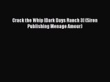 Read Crack the Whip [Dark Days Ranch 3] (Siren Publishing Menage Amour) Ebook Online