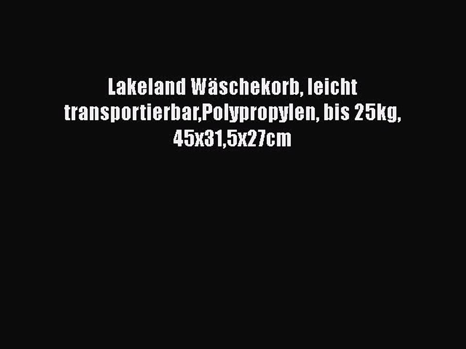 BESTE PRODUKT Zum Kaufen Lakeland W?schekorb leicht transportierbarPolypropylen bis 25kg 45x315x27cm