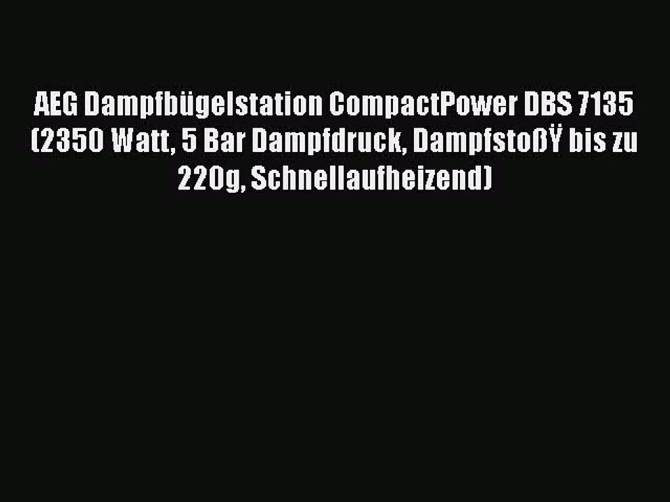 NEUES PRODUKT Zum Kaufen AEG Dampfb?gelstation CompactPower DBS 7135 (2350 Watt 5 Bar Dampfdruck