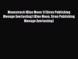 Read Moonstruck [Blue Moon 1] (Siren Publishing Menage Everlasting) (Blue Moon Siren Publishing