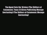Read The Agent Gets Her Wolves [The Shifters of Catamount Texas 3] (Siren Publishing Menage
