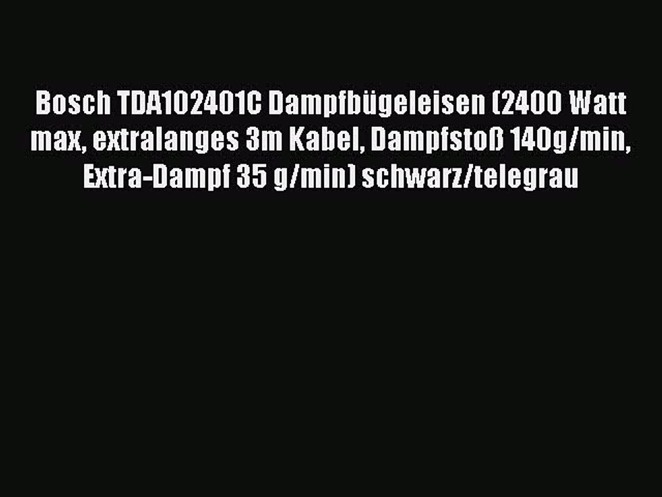 BESTE PRODUKT Zum Kaufen Bosch TDA102401C Dampfb?geleisen (2400 Watt max extralanges 3m Kabel