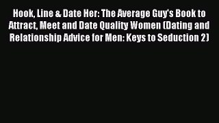Read Hook Line & Date Her: The Average Guy's Book to Attract Meet and Date Quality Women (Dating