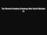 Read The Wanted Cowboy (Cowboys After Dark) (Volume 5) Ebook Free