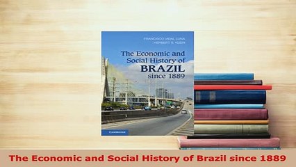 PDF  The Economic and Social History of Brazil since 1889 Free Books