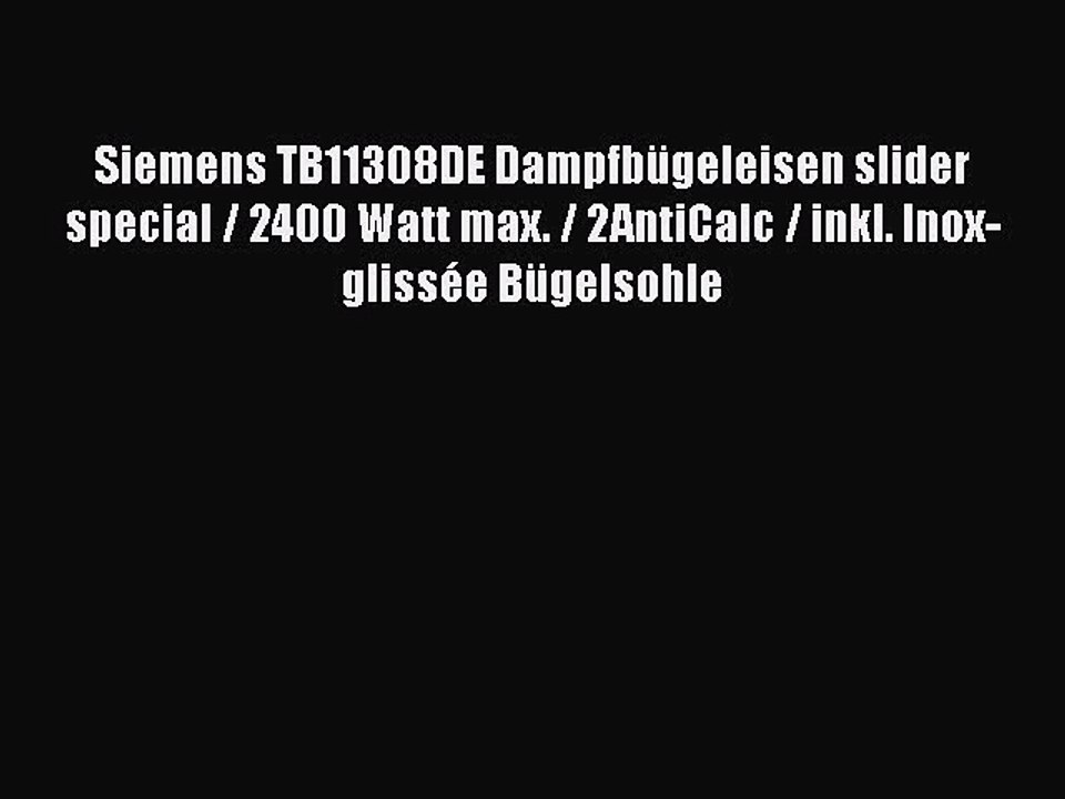 NEUES PRODUKT Zum Kaufen Siemens TB11308DE Dampfb?geleisen slider special / 2400 Watt max.