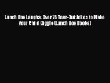 PDF Lunch Box Laughs: Over 75 Tear-Out Jokes to Make Your Child Giggle (Lunch Box Books)  EBook