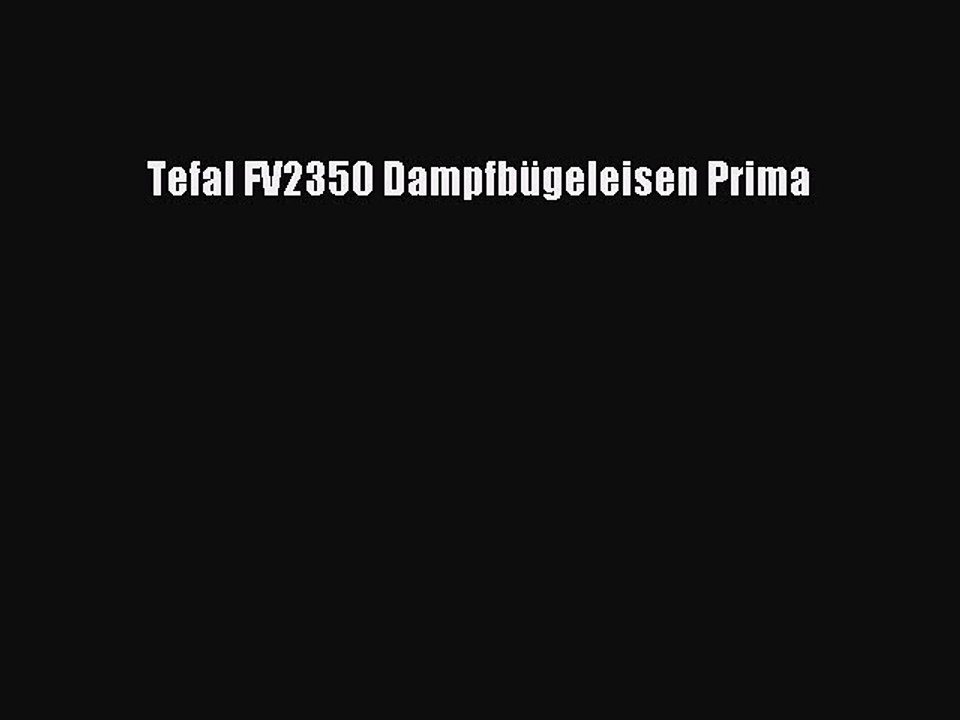 NEUES PRODUKT Zum Kaufen Tefal FV2350 Dampfb?geleisen Prima