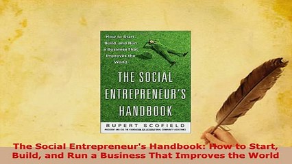PDF  The Social Entrepreneurs Handbook How to Start Build and Run a Business That Improves Read Full Ebook