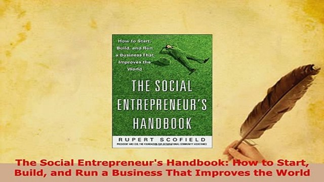 PDF The Social Entrepreneurs Handbook How to Start Build and Run a Business That Improves Read Full Ebook