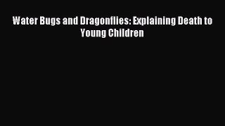 Read Water Bugs and Dragonflies: Explaining Death to Young Children PDF Online