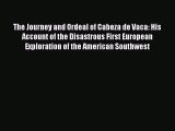 [PDF] The Journey and Ordeal of Cabeza de Vaca: His Account of the Disastrous First European