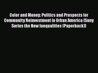 [PDF] Color and Money: Politics and Prospects for Community Reinvestment in Urban America (Suny