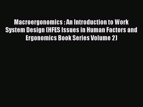 [PDF] Macroergonomics : An Introduction to Work System Design (HFES Issues in Human Factors