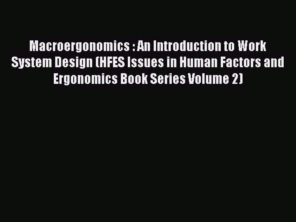 [PDF] Macroergonomics : An Introduction to Work System Design (HFES Issues in Human Factors