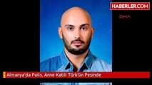 Almanya'da Polis, Anne Katili Türk'ün Peşinde