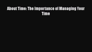 Download About Time: The Importance of Managing Your Time Ebook Online