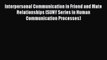Read Interpersonal Communication in Friend and Mate Relationships (SUNY Series in Human Communication