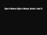 Read Zylar's Moons (Zylar's Moons Books 1 and 2) Ebook Free