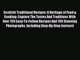 PDF Scottish Traditional Recipes: A Heritage of Food & Cooking: Capture The Tastes And Traditions