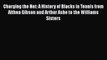 [PDF] Charging the Net: A History of Blacks in Tennis from Althea Gibson and Arthur Ashe to