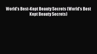 Read World's Best-Kept Beauty Secrets (World's Best Kept Beauty Secrets) Ebook Free