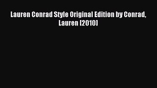 Read Lauren Conrad Style Original Edition by Conrad Lauren [2010] Ebook Online
