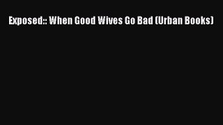 Download Exposed:: When Good Wives Go Bad (Urban Books)  Read Online