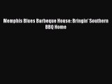 PDF Memphis Blues Barbeque House: Bringin' Southern BBQ Home  EBook